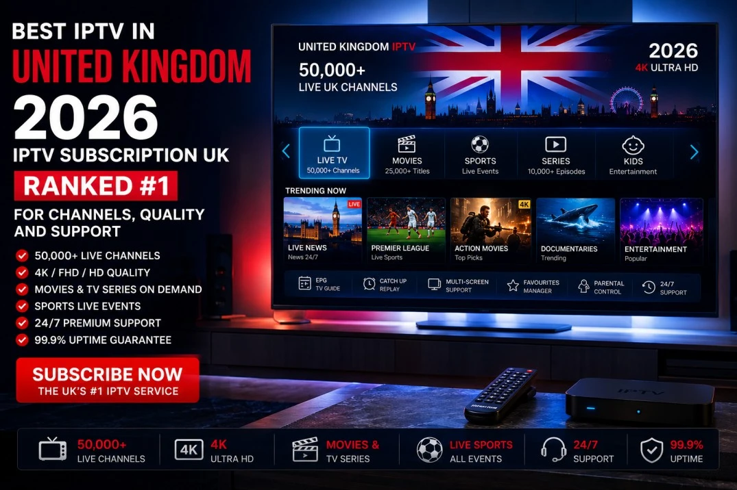 Best IPTV in United Kingdom 2026 — IPTV Subscription UK ranked #1 for channels, quality and support